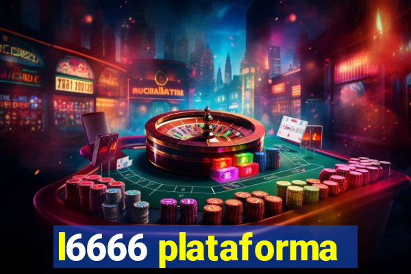 l6666 plataforma